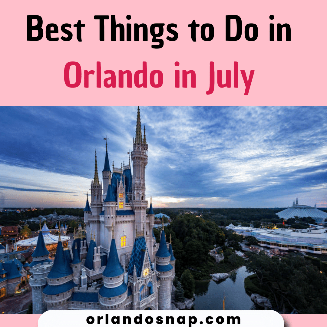 Best Things to Do in Orlando in July Summer Fun Activities