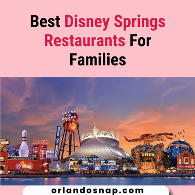 Best Disney Springs Restaurants For Families - OrlandoSnap