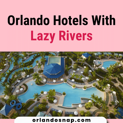 Orlando Hotels With Lazy Rivers - Enjoy Vacation With Family