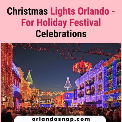 Christmas Lights Orlando - For Holiday Festival Celebrations