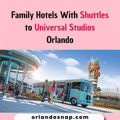 Family Hotels With Shuttles to Universal Studios Orlando