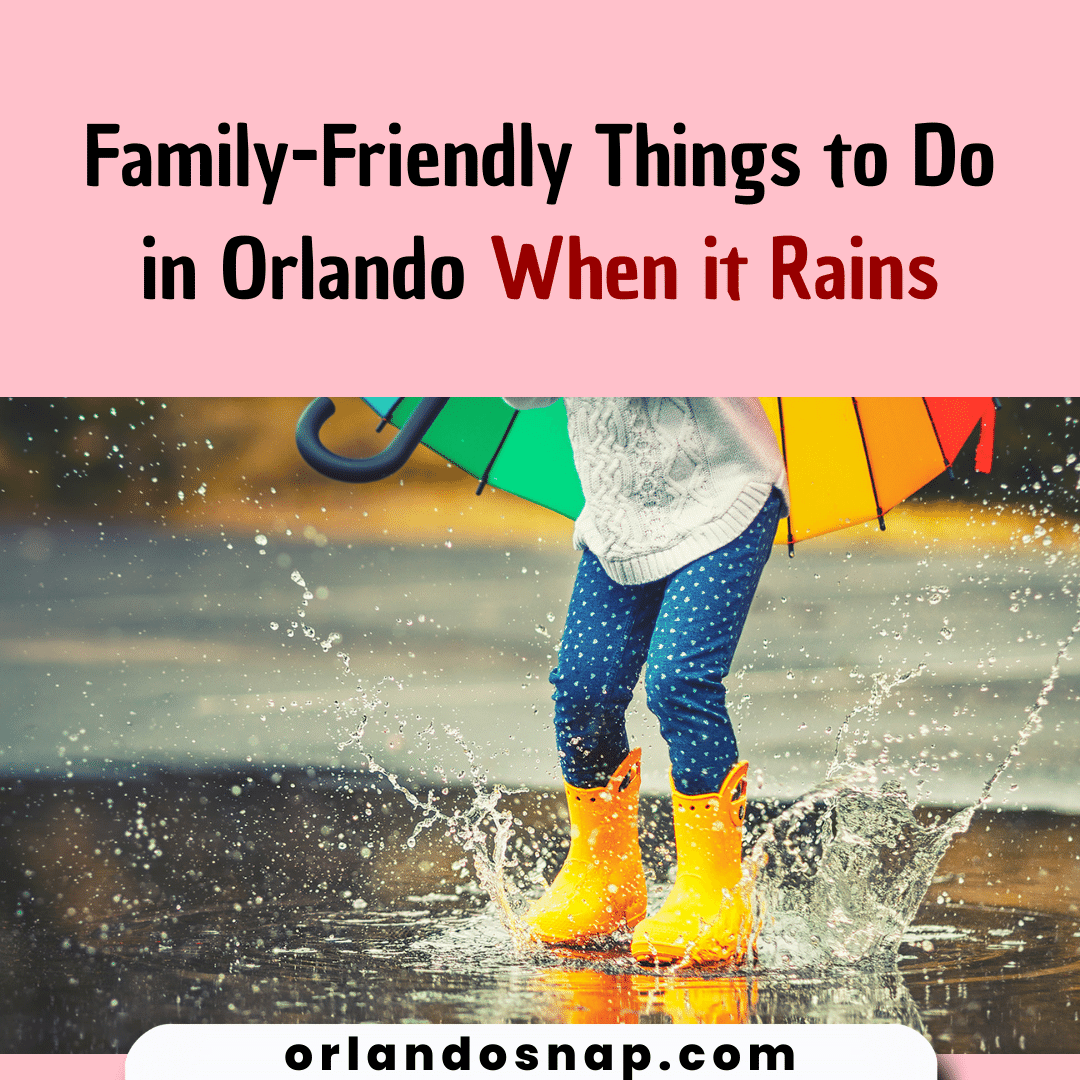 Family-Friendly Things to Do in Orlando When it Rains