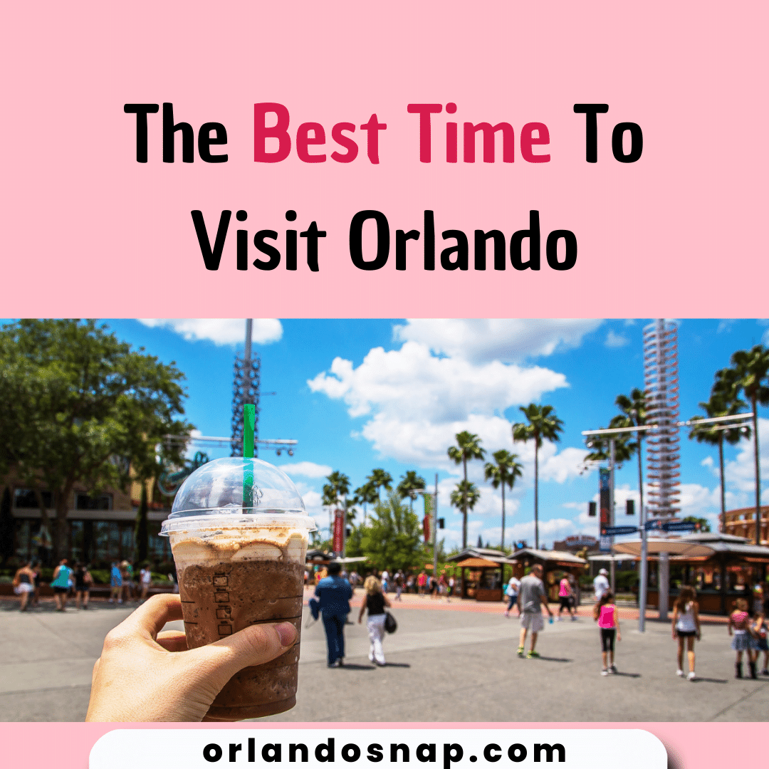 The Best Time To Visit Orlando - Worth Visiting Times